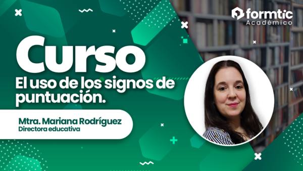 Mariana Rodríguez dando el Curso El uso de los signos de puntuación para Formtic Académico Argentina